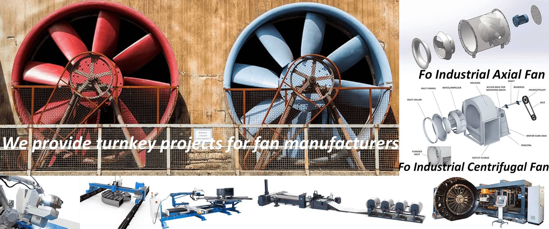 We provide turnkey projects for fan manufacturers